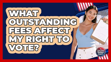 What outstanding fees affect my right to vote?