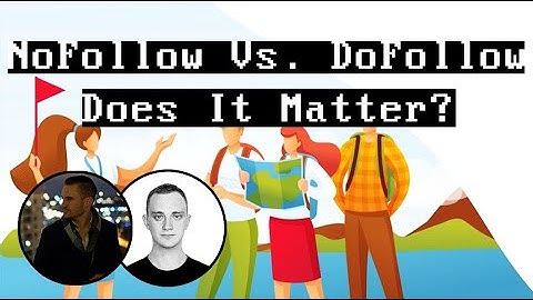 NoFollow vs. DoFollow Links - Does It Even Matter?