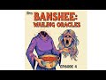 Ep 4: Banshee - Wailing Oracles