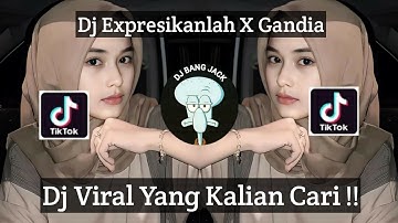 DJ EXPRESIKANLAH BONDAN PRAKOSO X GANDIA MAMAN FVNKY VIRAL TIK TOK TERBARU 2023 YANG KALIAN CARI !!