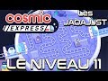 Les jaoajjst  le niveau 11  cosmic express