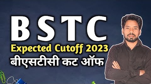 BSTC 2023 Expected Cut off || बीएसटीसी कट ऑफ 2023 #bstc2023
