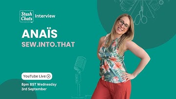 Stash Chats - Episode 92: Anaïs (@sew.into.that)