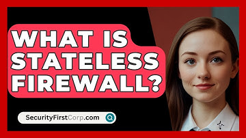 What Is Stateless Firewall? - SecurityFirstCorp.com