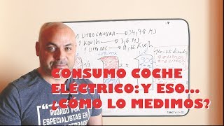 CONSUMO COCHE ELÉCTRICO: Y eso... ¿cómo lo medimos y comparamos? (I)