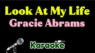Gracie Abrams - Look At My Life (Karaoke)
