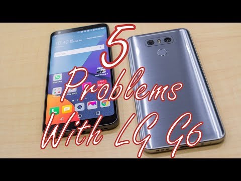 LG G6: 5 Problems You MUST Know