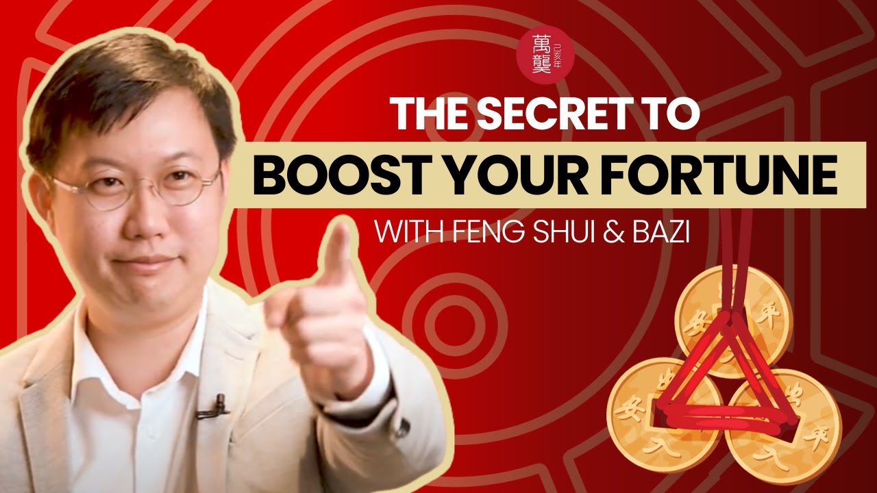 Reveal the Secrets: Boosting Your Fortune with Feng Shui & Bazi