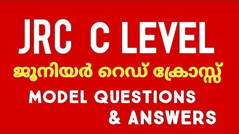 JRC MODEL QUESTIONS & ANSWERS FOR C LEVEL / JRC C ലെവൽ Model Questions/ JUNIOR RED CROSS