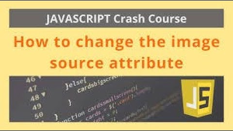 How to Change Image Source Using Javascript