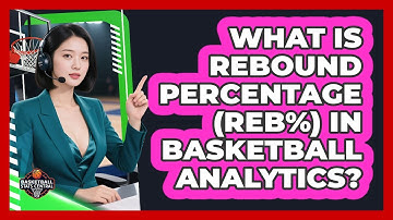 What Is Rebound Percentage (Reb%) In Basketball Analytics? - Basketball Stats Central