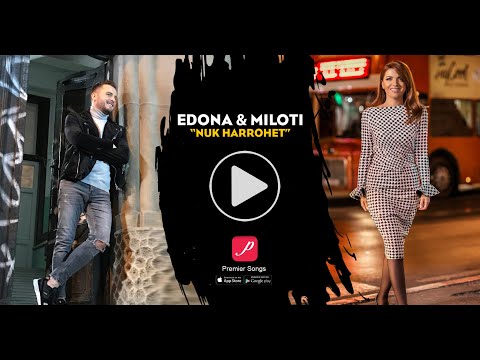 Edona Llalloshi & Miloti - Nuk harrohet - Official Music Video