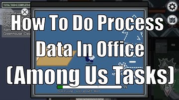 How To Do Process Data In Office Task (Among Us)