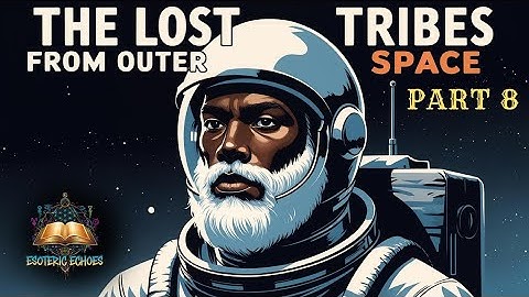 The Lost Tribes From Outer Space - Part 8 (Audiobook)