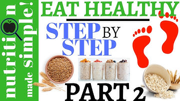 Eat healthy | Step-by-step (Part 2) - Whole Grain Foods
