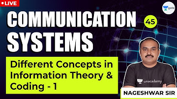 Different Concepts In Information Theory and Coding-1|Communication Systems |Lec -45 | Nageshwar Sir