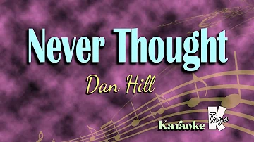 Never Thought By Dan Hill (KARAOKE)