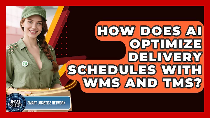 How Does AI Optimize Delivery Schedules With WMS And TMS? - Smart Logistics Network