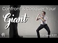 Confront  conquer your giant