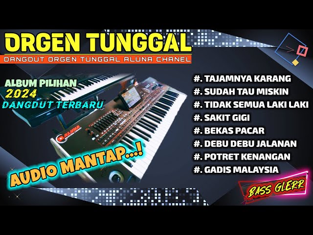 KOLEKSI DANGDUT TERBARU ORGEN TUNGGAL 2024 FULL ALBUM TAJAMNYA KARANG AUDIO JERNIH!!(ALUNA CHANEL) class=