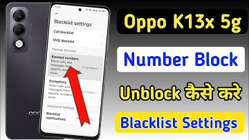 oppo k13x 5g blacklist settings | oppo k13x 5g number block unblock kaise kare