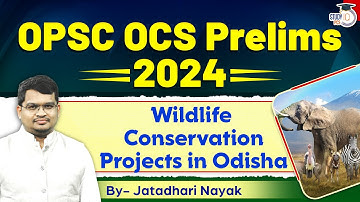 OPSC OCS Prelims 2024 l Wildlife Conservation projects in Odisha | OPSC OCS Exam Preparation