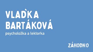 Vlaďka Bartáková: Jedním z největších úkolů rodičů je pomáhat dětem, aby se staly samy sebou