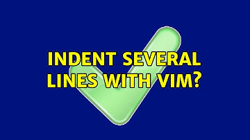 Unix & Linux: Indent several lines with VIM? (5 Solutions!!)