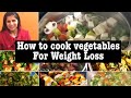8 Methods to Cook Vegetables | How to cook vegetables for Weight Loss | Healthy Ways to Cook Veggies