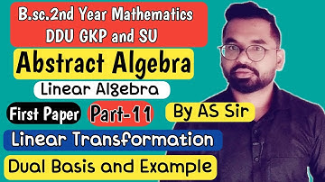 Dual Basis and Example | B.sc.2nd Year Math | ddu gkp & SU | Linear Algebra | Part-11 By AS Sir