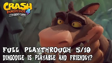 Dingodile is PLAYABLE??? | Part 5/10 of Crash Bandicoot 4: It