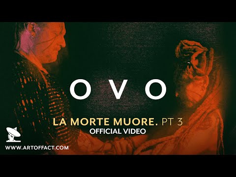 OVO: "La Morte Muore, Part 3" OFFICIAL VIDEO #ARTOFFACT #OvO #Ignoto