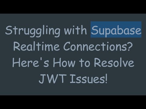 Struggling with Supabase Realtime Connections? Here's How to Resolve JWT Issues!