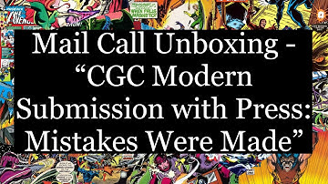 Mail Call Unboxing - "CGC Modern Submission with Press: Mistakes Were Made"