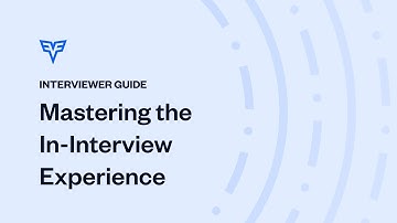 Interviewer Guide: Mastering the In-Interview Experience