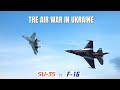 F-16 vs SU-35 and the Air War in Ukraine