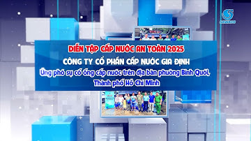 Công ty CP Cấp nước Gia Định diễn tập cấp nước an toàn | 27-9-2025