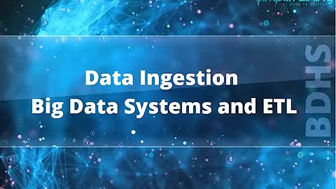 Data Ingestion into Big Data Systems and ETL #BigData #3