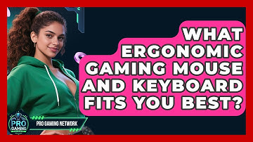 What Ergonomic Gaming Mouse And Keyboard Fits You Best? - Pro Gaming Network