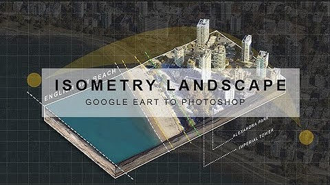 ISOMETRY LANDSCAPE DIAGRAM ARCHITECTURE GOOGLE EARTH TO PHOTOSHOP INDONESIA
