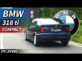 BMW 318ti Compact | Çok mu güçsüz? Keyif verir mi?