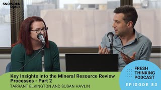 Episode 83: Key Insights into the Mineral Resource Review Processes - Part 2. Fresh Thinking
