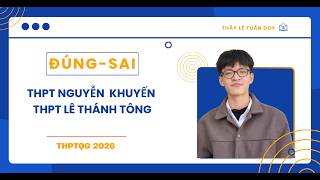 Đúng-sai THPT Nguyễn Khuyến- THPT Lê Thánh Tông (24/05/2026)