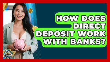 How Does Direct Deposit Work With Banks? - The Teen Economist