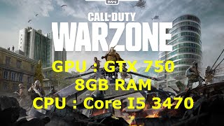 Call of duty Warzone - GTX 750 - 8GB RAM - Core i5 3470 - potato mode Lowest Graphics