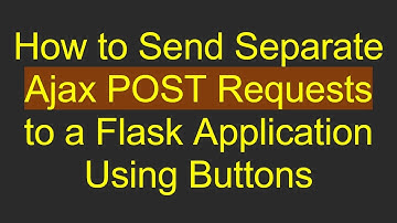 How to Send Separate Ajax POST Requests to a Flask Application Using Buttons
