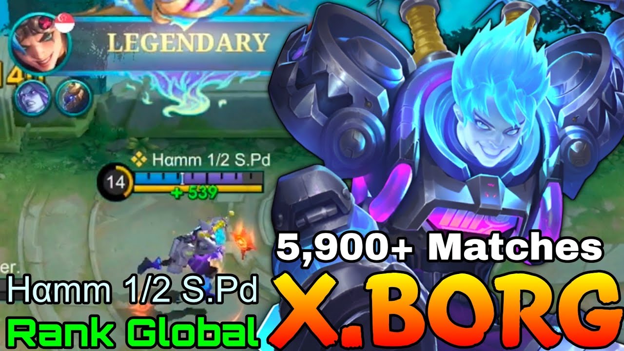 5,900+ Matches X.Borg Perfect Gameplay - Top 1 Global X.Borg by Hαmm 1/2 S.Pd - Mobile Legends