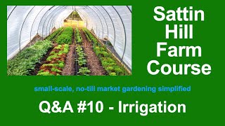 Sattin Hill Farm Course Q&amp;A #10 - Irrigation