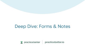 Deep Dive: Forms & Notes