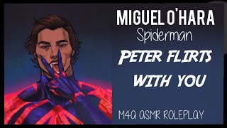 ASMR | Peter flirts with you ||Miguel ohara x listener || spiderman asmr [M4A] [angst-fluff]